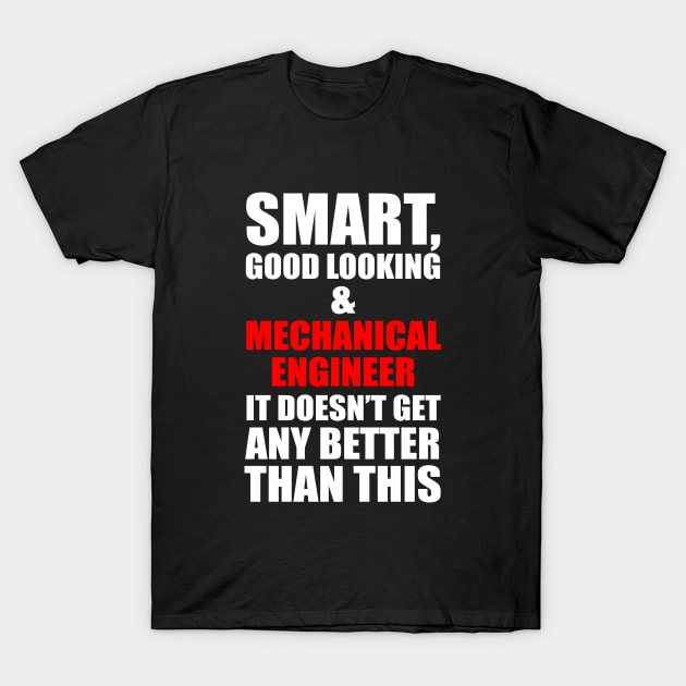 Smart good looking and mechanical engineer T-Shirt by beaching